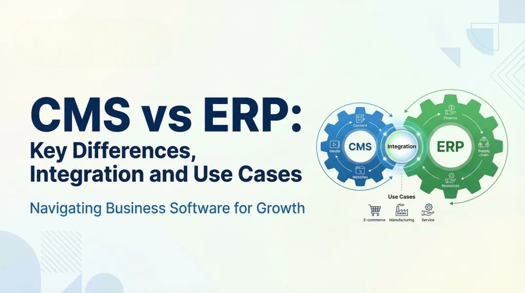 Cover image for CMS vs ERP: Key Differences, Integration and Use Cases