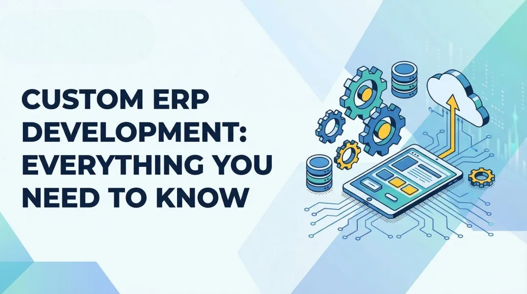 Cover image for Custom ERP Development: Everything You Need to Know