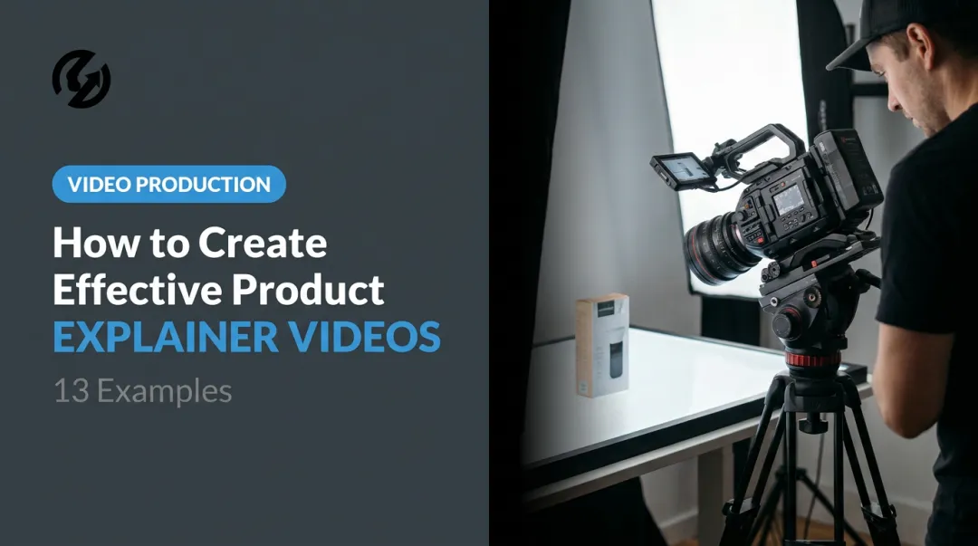 How to Create Effective Product Explainer Videos: 13 Examples