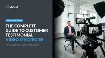 The Complete Guide to Customer Testimonial Video Strategies