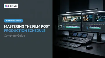 Mastering the Film Post Production Schedule: Complete Guide