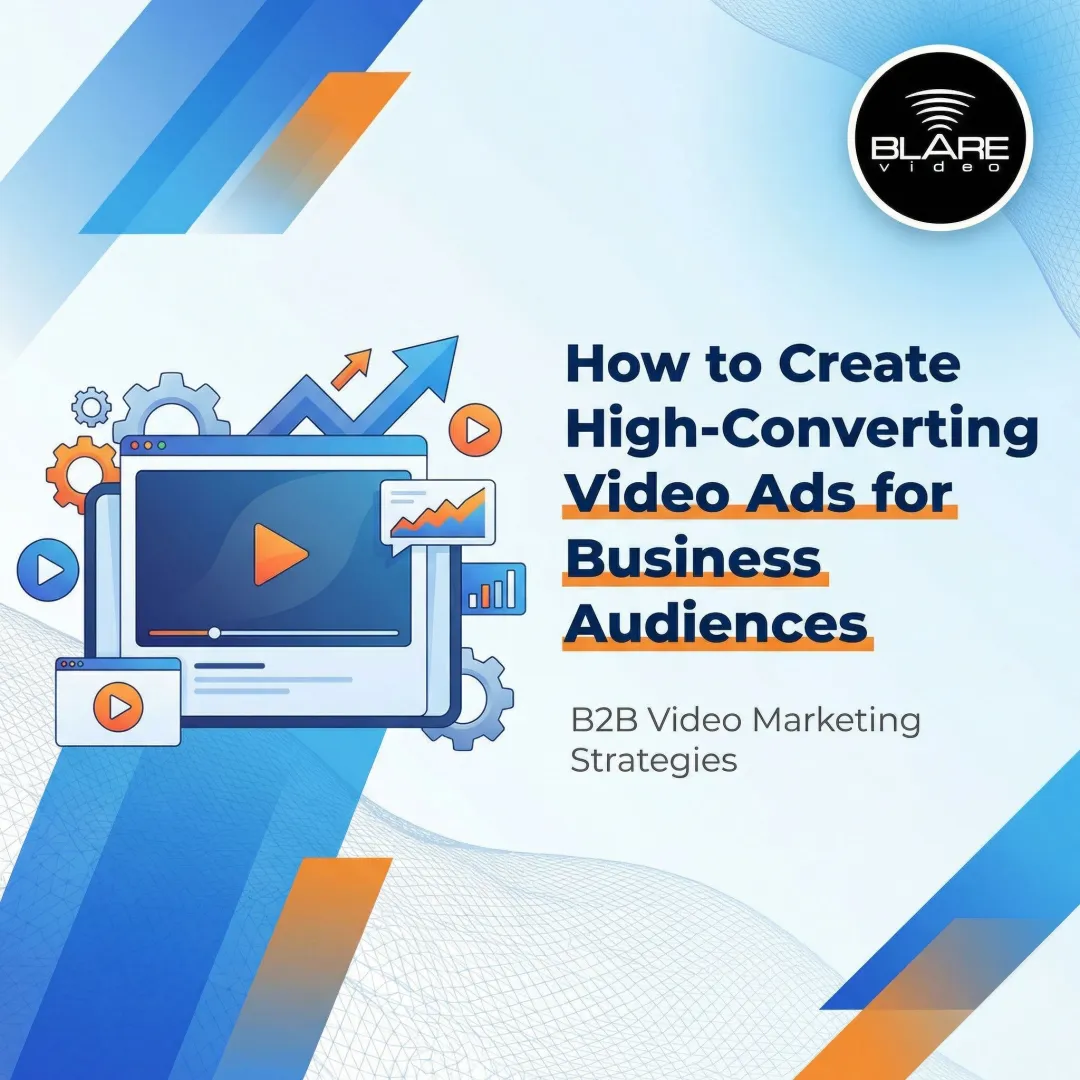 How to Create High-Converting Video Ads for Business Audiences
