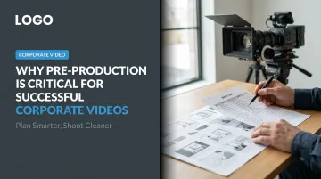 Why Pre-Production is Critical for Successful Corporate Videos