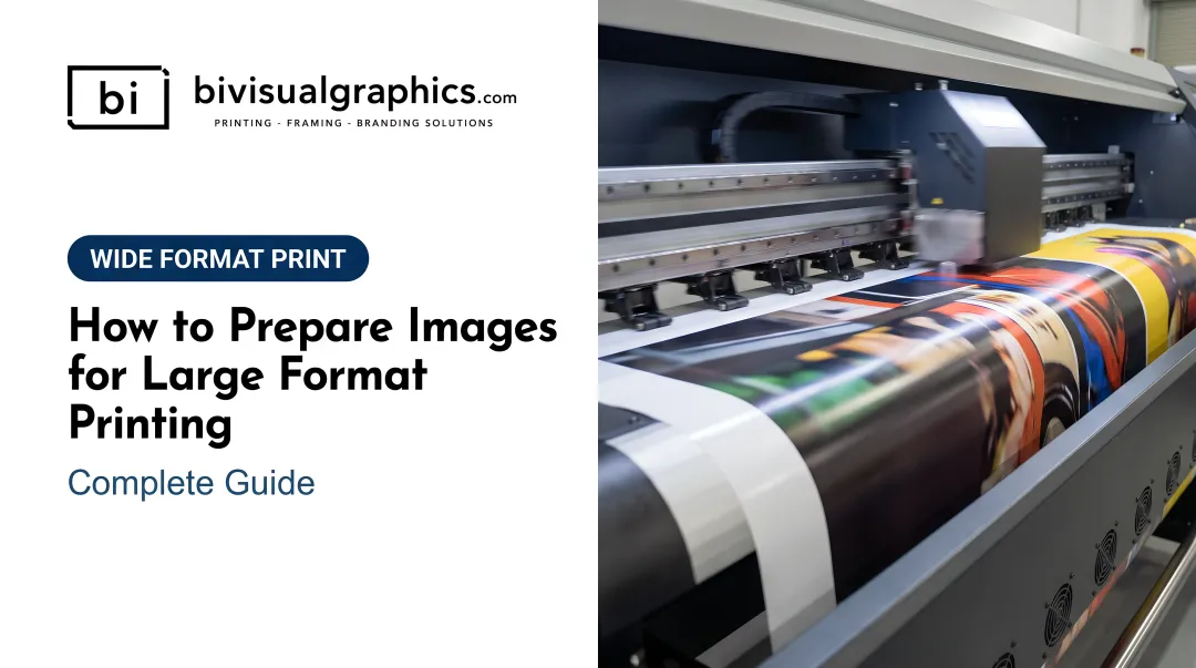 How to Prepare Images for Large Format Printing: Complete Guide