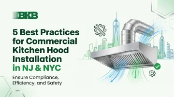 5 Best Practices for Commercial Kitchen Hood Installation in NJ &amp; NYC