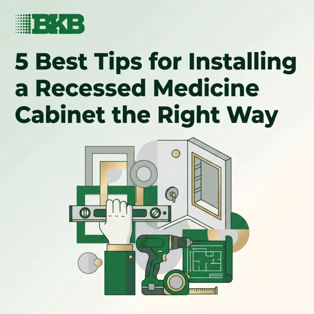 5 Best Tips for Installing a Recessed Medicine Cabinet the Right Way
