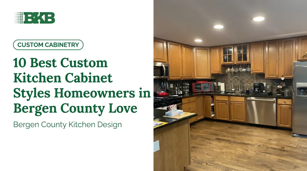 10 Best Custom Kitchen Cabinet Styles Homeowners in Bergen County Love