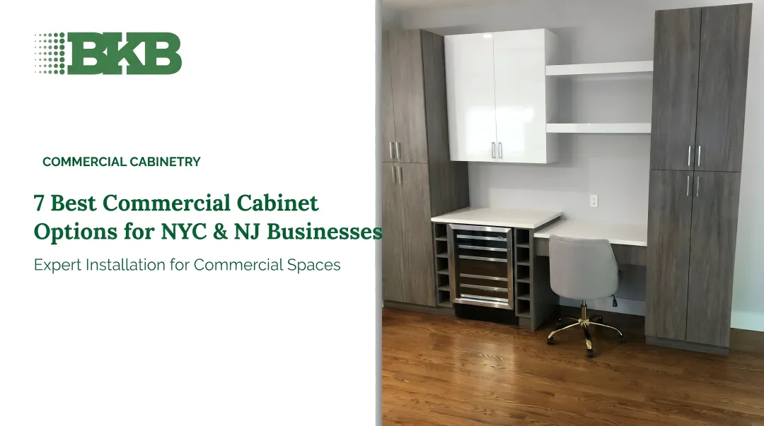7 Best Commercial Cabinet Options for NYC &amp; NJ Businesses