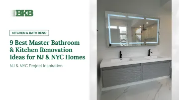 9 Best Master Bathroom & Kitchen Renovation Ideas for NJ & NYC Homes