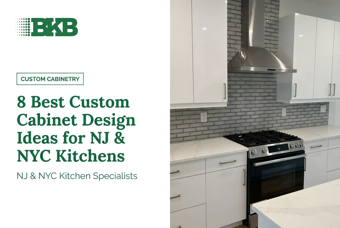 8 Best Custom Cabinet Design Ideas for NJ & NYC Kitchens