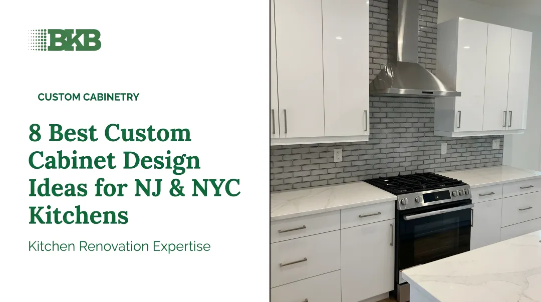 8 Best Custom Cabinet Design Ideas for NJ &amp; NYC Kitchens