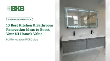 10 Best Kitchen & Bathroom Renovation Ideas to Boost Your NJ Home's Value