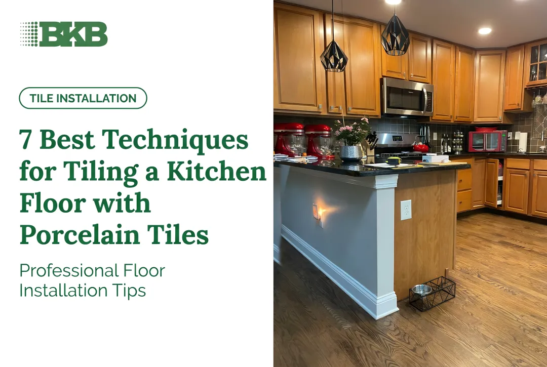 7 Best Techniques for Tiling a Kitchen Floor with Porcelain Tiles