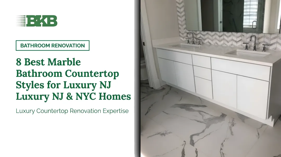 8 Best Marble Bathroom Countertop Styles for Luxury NJ & NYC Homes