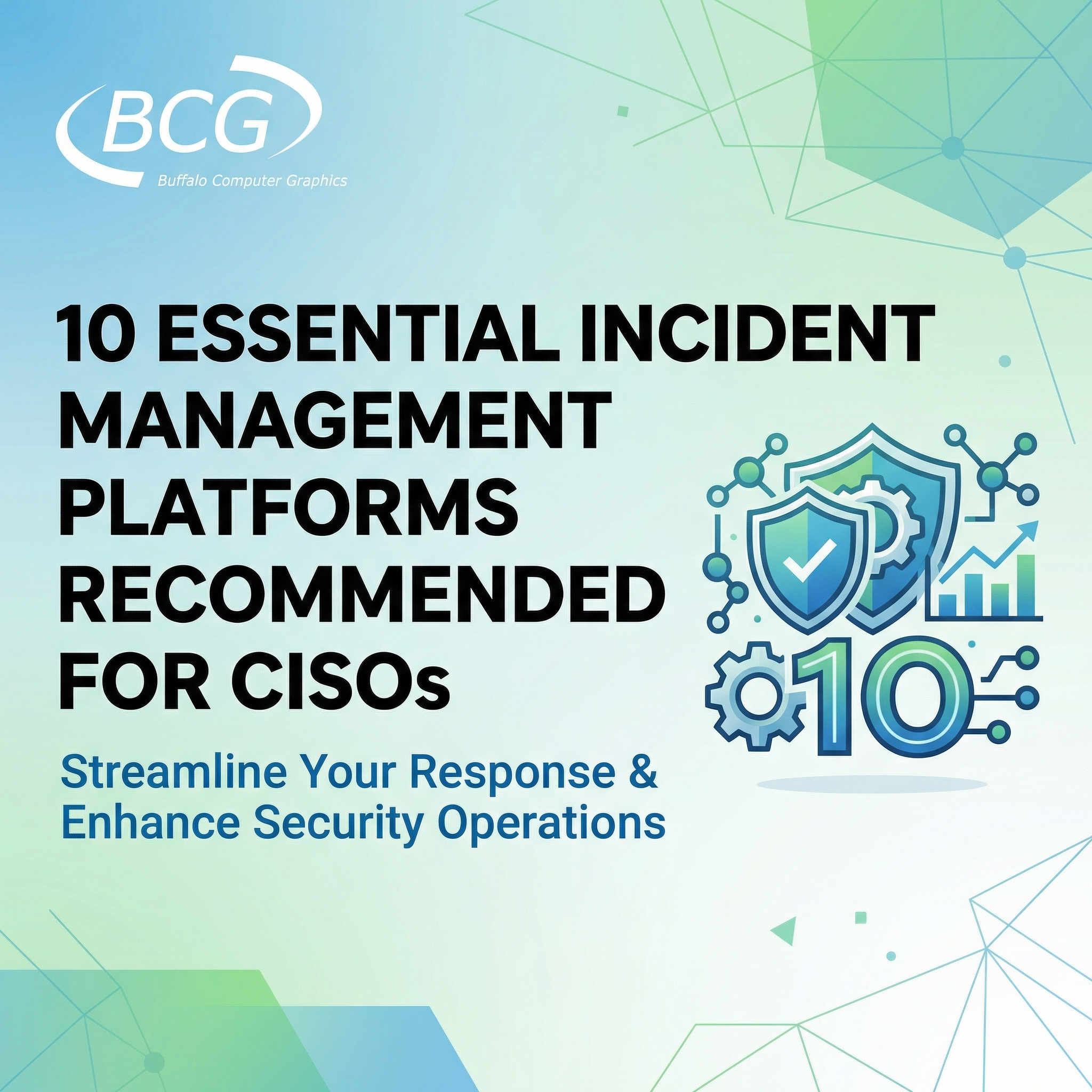 10 Essential Incident Management Platforms Recommended for CISOs