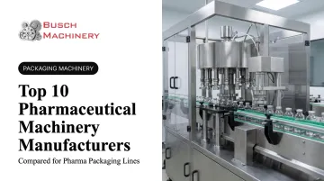 Top 10 Pharmaceutical Machinery Manufacturers