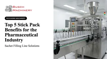 Top 5 Stick Pack Benefits for the Pharmaceutical Industry