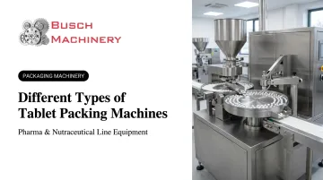 Different Types of Tablet Packing Machines