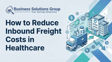 How to Reduce Inbound Freight Costs in Healthcare
