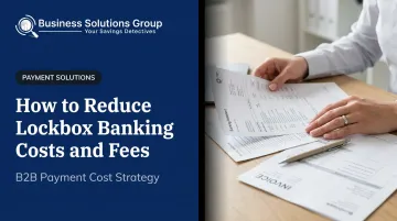 How to Reduce Lockbox Banking Costs and Fees