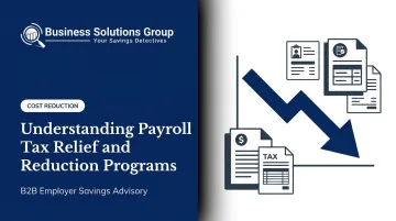 Understanding Payroll Tax Relief and Reduction Programs