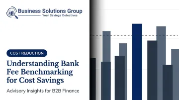 Understanding Bank Fee Benchmarking for Cost Savings