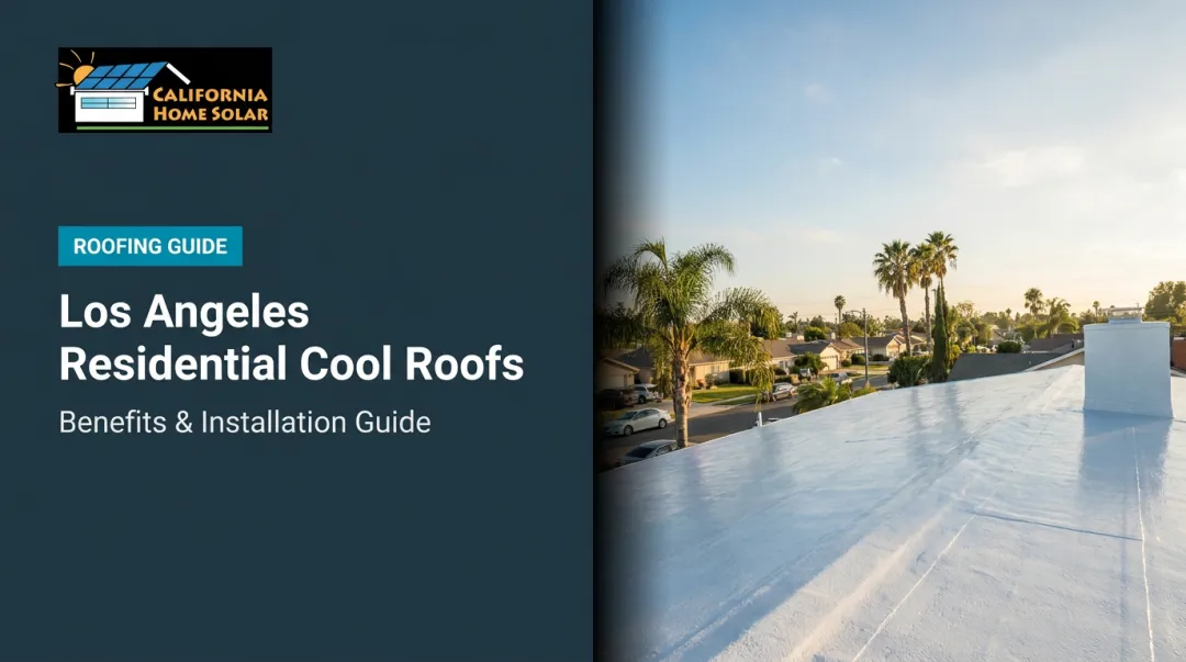 Los Angeles Residential Cool Roofs: Benefits & Installation Guide