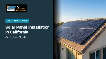 Solar Panel Installation in California: Complete Guide