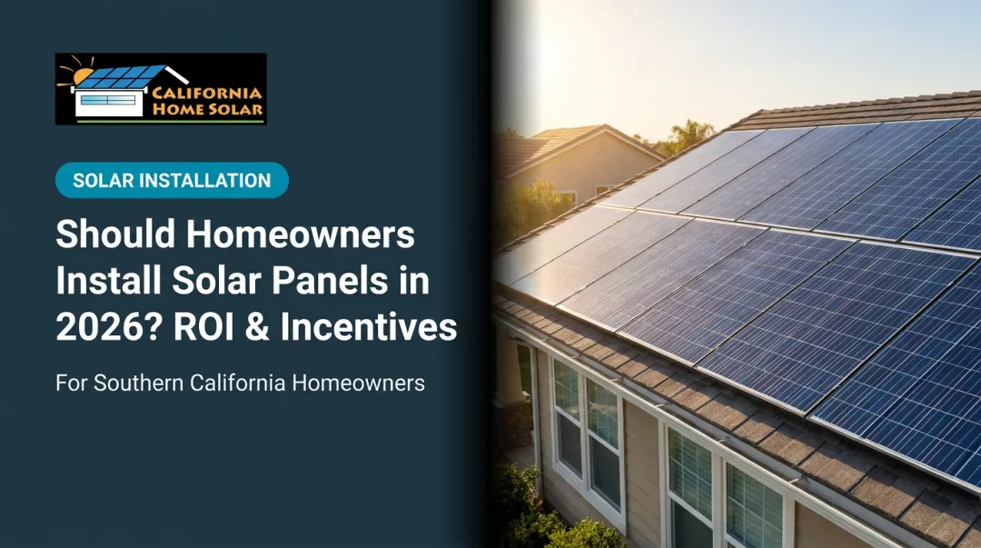 Should Homeowners Install Solar Panels in 2026? ROI & Incentives