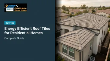Energy Efficient Roof Tiles for Residential Homes: Complete Guide