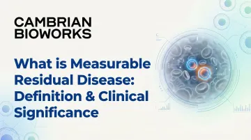 What is Measurable Residual Disease: Definition & Clinical Significance