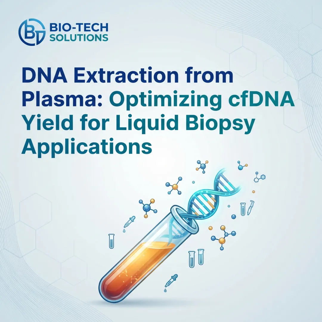 DNA Extraction from Plasma: Optimizing cfDNA Yield for Liquid Biopsy Applications