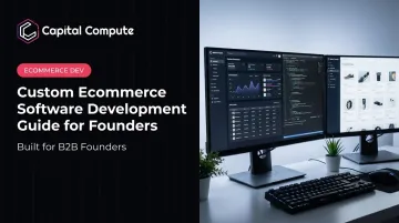 Custom Ecommerce Software Development Guide for Founders