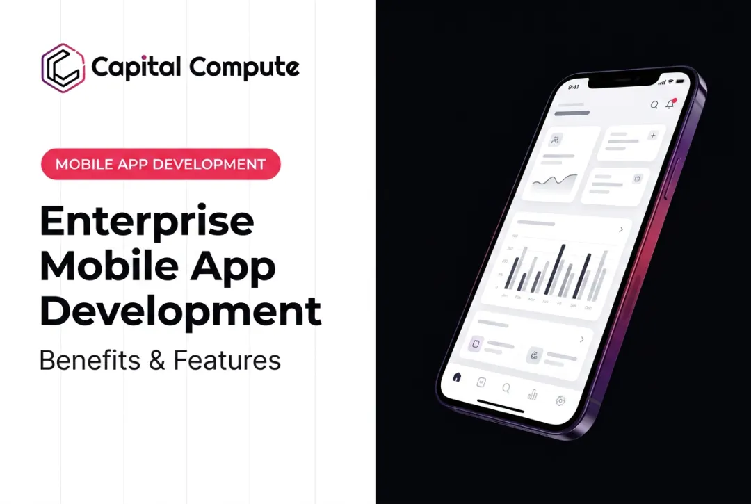 Enterprise Mobile App Development: Benefits & Features