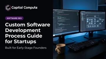 Custom Software Development Process Guide for Startups