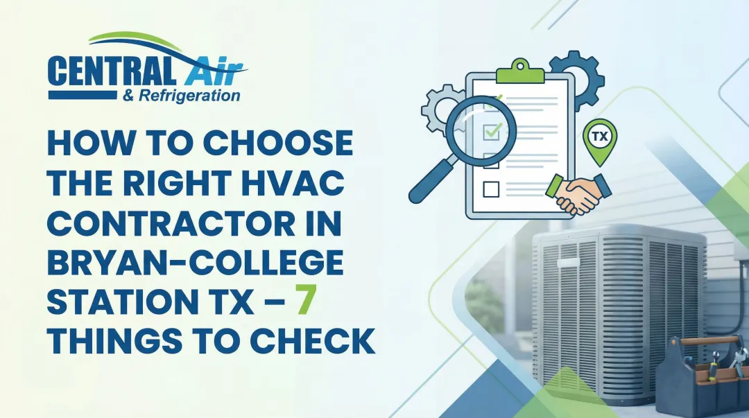 Cover image for How to Choose the Right HVAC Contractor in Bryan-College Station TX – 7 Things to Check