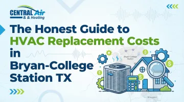 Cover image for The Honest Guide to HVAC Replacement Costs in Bryan-College Station TX