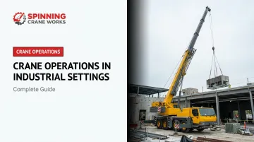 Crane Operations in Industrial Settings: Complete Guide