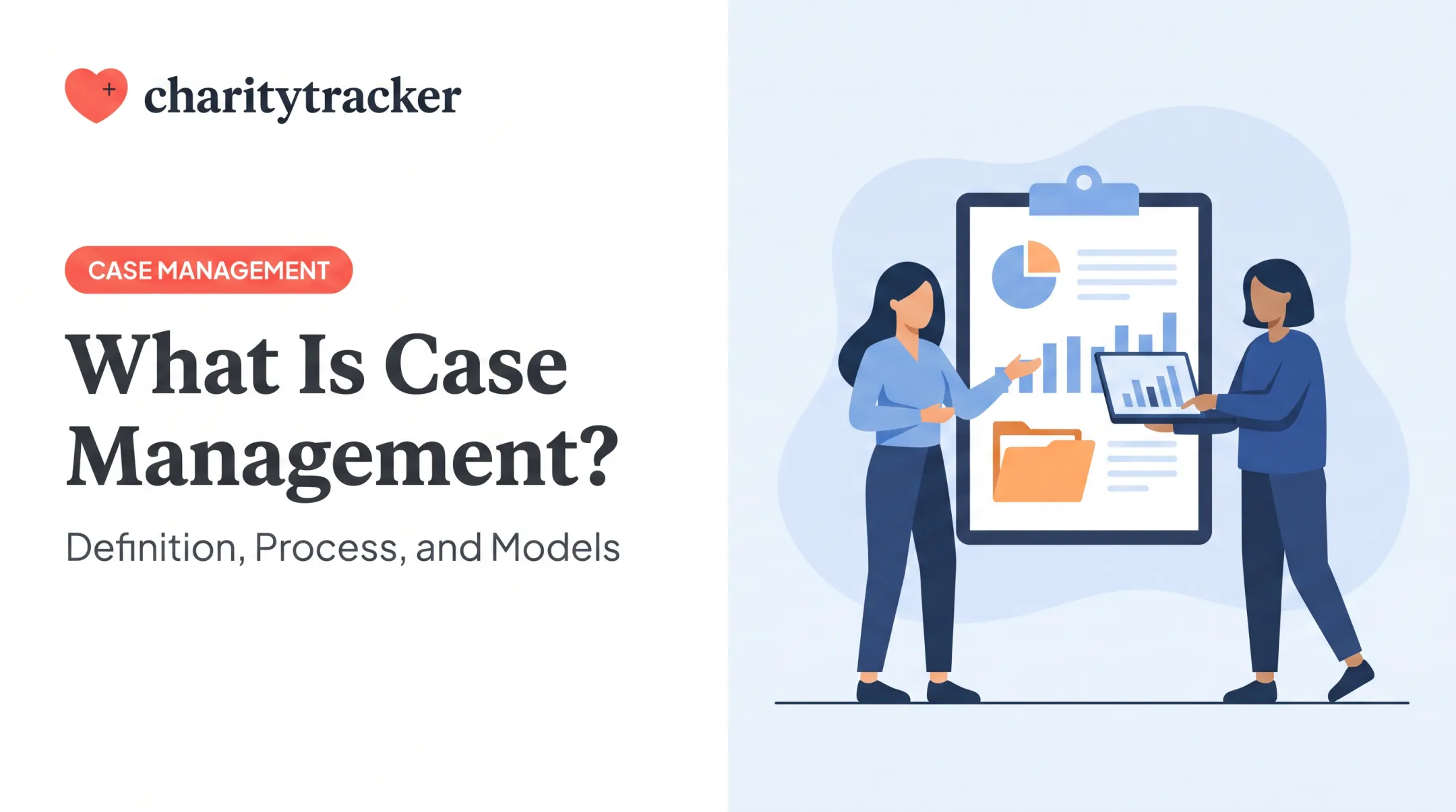 What Is Case Management? Definition, Process, and Models