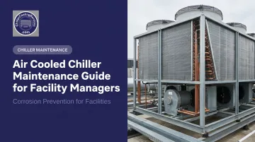 Air Cooled Chiller Maintenance Guide for Facility Managers