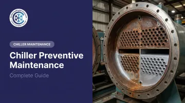 Chiller Preventive Maintenance: Complete Guide
