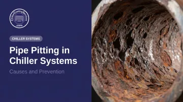 Pipe Pitting in Chiller Systems: Causes and Prevention