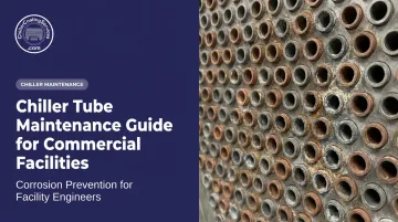 Chiller Tube Maintenance Guide for Commercial Facilities