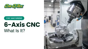 6-Axis CNC: What Is It?