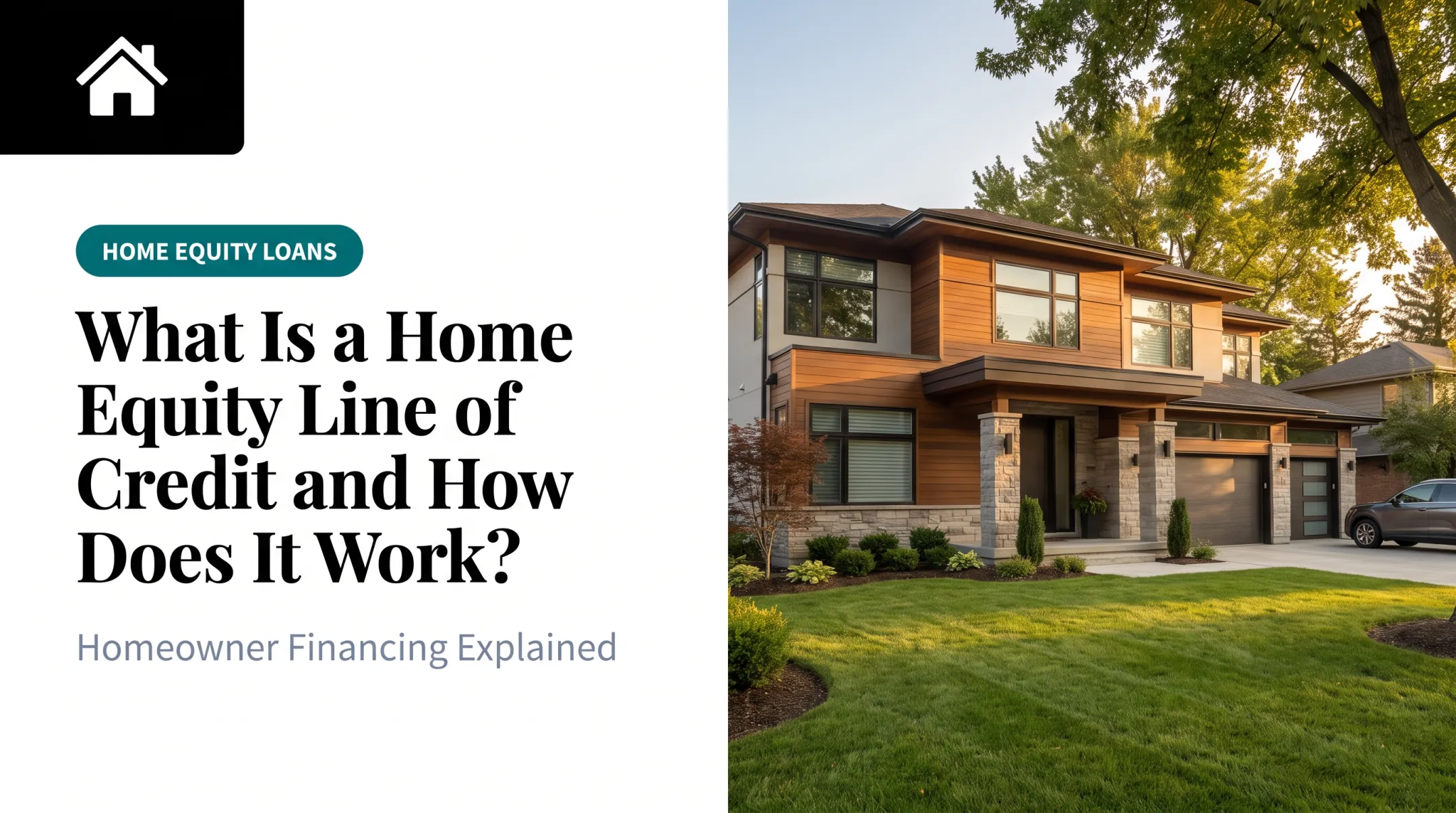 What Is a Home Equity Line of Credit and How Does It Work?