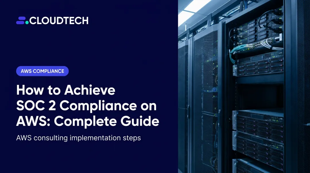 How to Achieve SOC 2 Compliance on AWS: Complete Guide