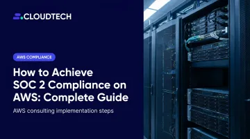 How to Achieve SOC 2 Compliance on AWS: Complete Guide