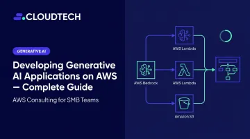 Developing Generative AI Applications on AWS — Complete Guide