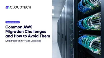 Common AWS Migration Challenges and How to Avoid Them