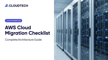 AWS Cloud Migration Checklist: Complete Architecture Guide